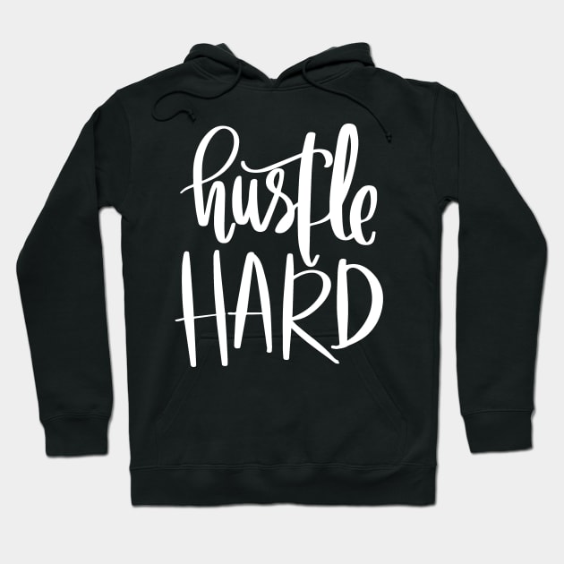 Hustle Hard Hoodie by LucyMacDesigns